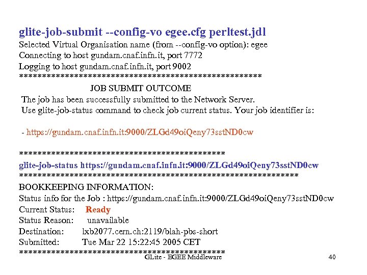 glite-job-submit --config-vo egee. cfg perltest. jdl Selected Virtual Organisation name (from --config-vo option): egee