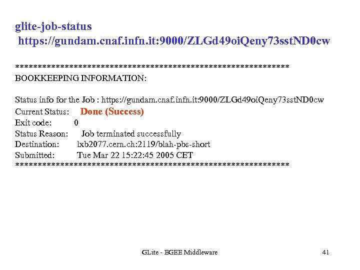glite-job-status https: //gundam. cnaf. infn. it: 9000/ZLGd 49 oi. Qeny 73 sst. ND 0