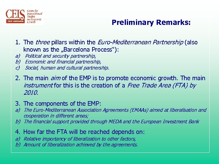 Preliminary Remarks: 1. The three pillars within the Euro-Mediterranean Partnership (also known as the