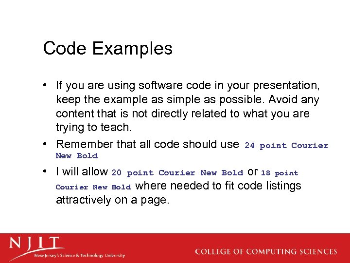 Code Examples • If you are using software code in your presentation, keep the
