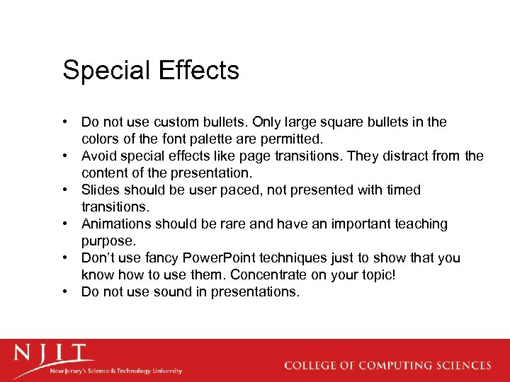 Special Effects • Do not use custom bullets. Only large square bullets in the