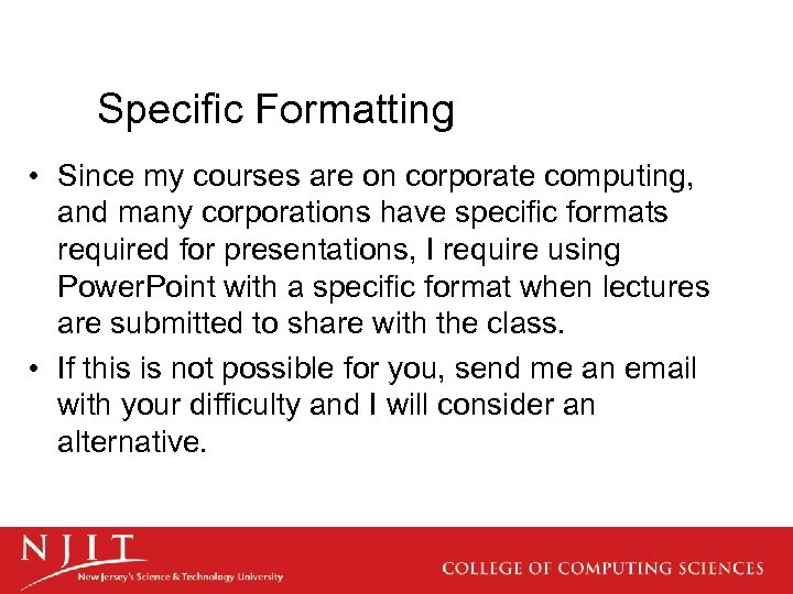 Specific Formatting • Since my courses are on corporate computing, and many corporations have
