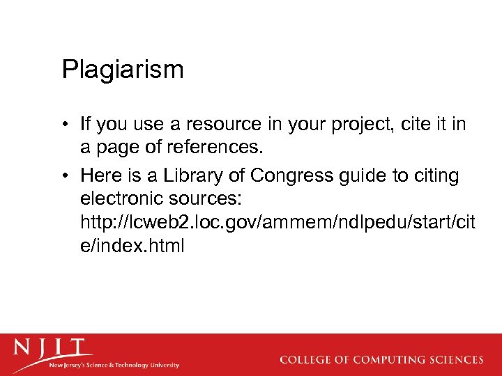 Plagiarism • If you use a resource in your project, cite it in a