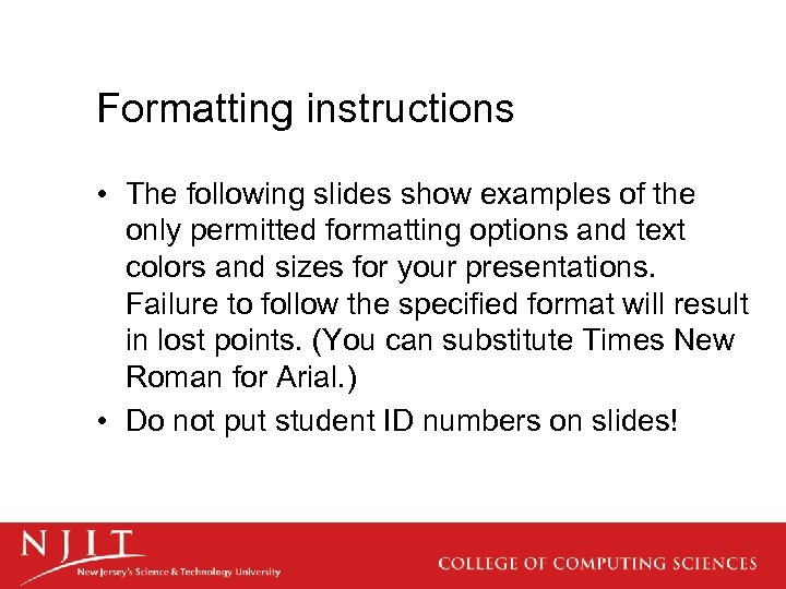 Formatting instructions • The following slides show examples of the only permitted formatting options