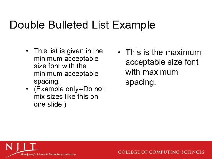Double Bulleted List Example • This list is given in the minimum acceptable size