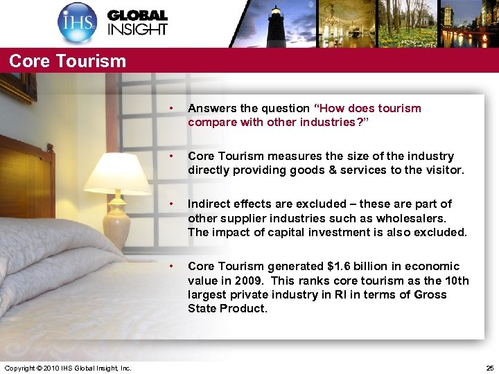 Core Tourism • • Core Tourism measures the size of the industry directly providing