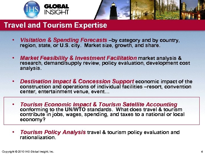 Travel and Tourism Expertise • Visitation & Spending Forecasts –by category and by country,