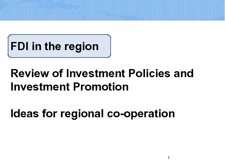 FDI in the region Review of Investment Policies and Investment Promotion Ideas for regional