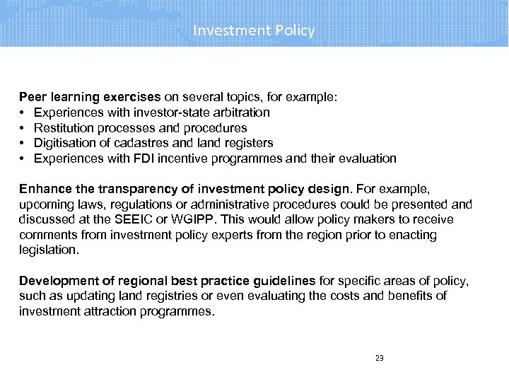 Investment Policy Peer learning exercises on several topics, for example: • Experiences with investor-state