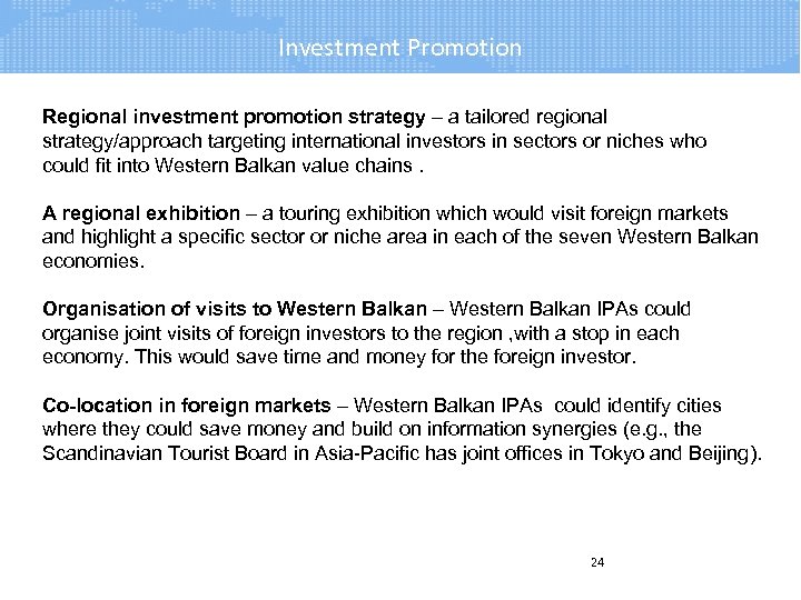 Investment Promotion Regional investment promotion strategy – a tailored regional strategy/approach targeting international investors