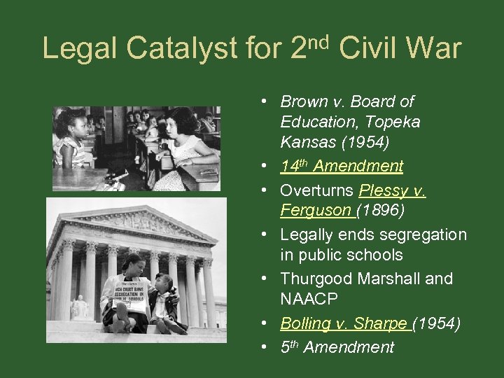 Legal Catalyst for 2 nd Civil War • Brown v. Board of Education, Topeka