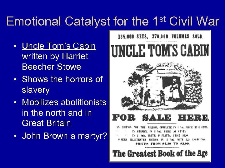 Emotional Catalyst for the 1 st Civil War • Uncle Tom’s Cabin written by