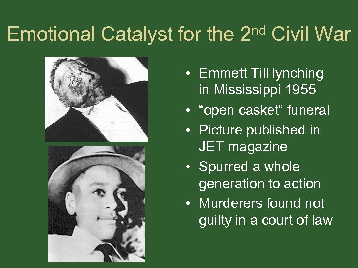 Emotional Catalyst for the 2 nd Civil War • Emmett Till lynching in Mississippi