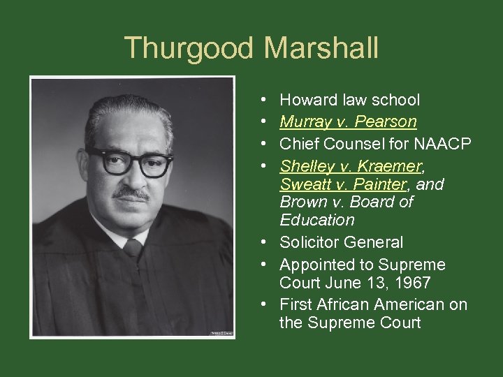 Thurgood Marshall • • Howard law school Murray v. Pearson Chief Counsel for NAACP