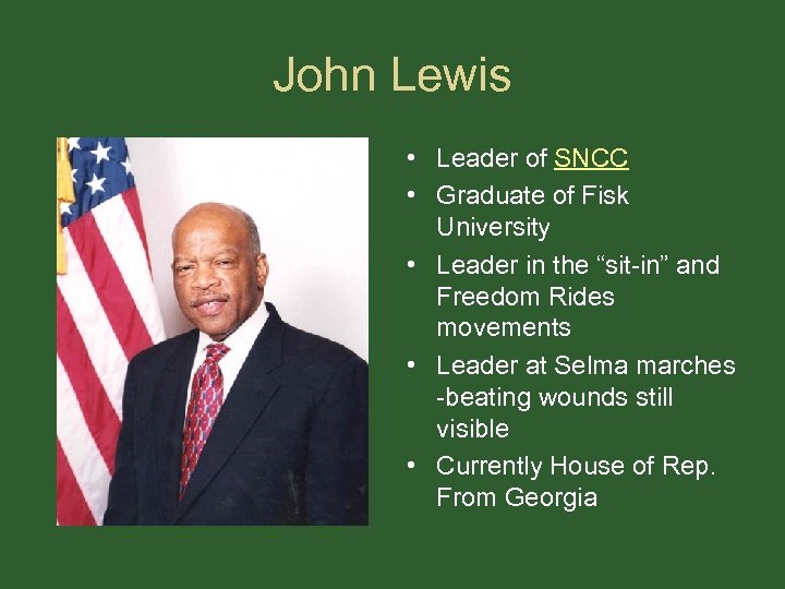 John Lewis • Leader of SNCC • Graduate of Fisk University • Leader in