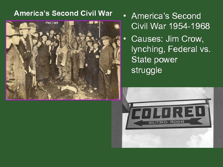 America’s Second Civil War • America’s Second Civil War 1954 -1968 • Causes: Jim