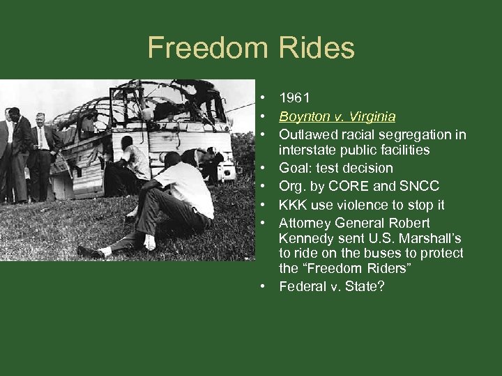 Freedom Rides • 1961 • Boynton v. Virginia • Outlawed racial segregation in interstate