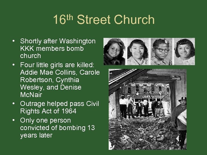 16 th Street Church • Shortly after Washington KKK members bomb church • Four