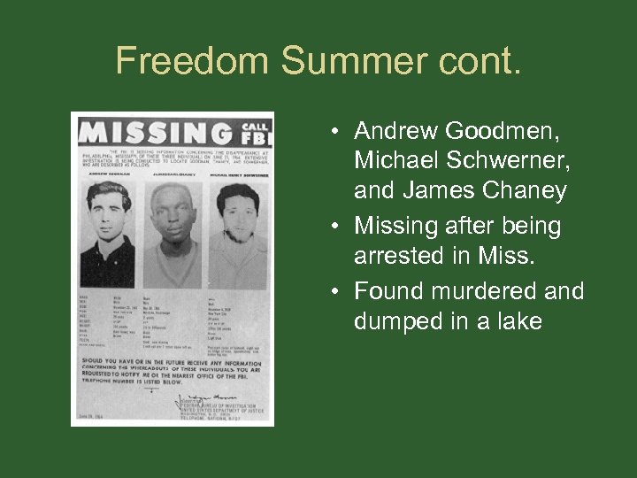 Freedom Summer cont. • Andrew Goodmen, Michael Schwerner, and James Chaney • Missing after