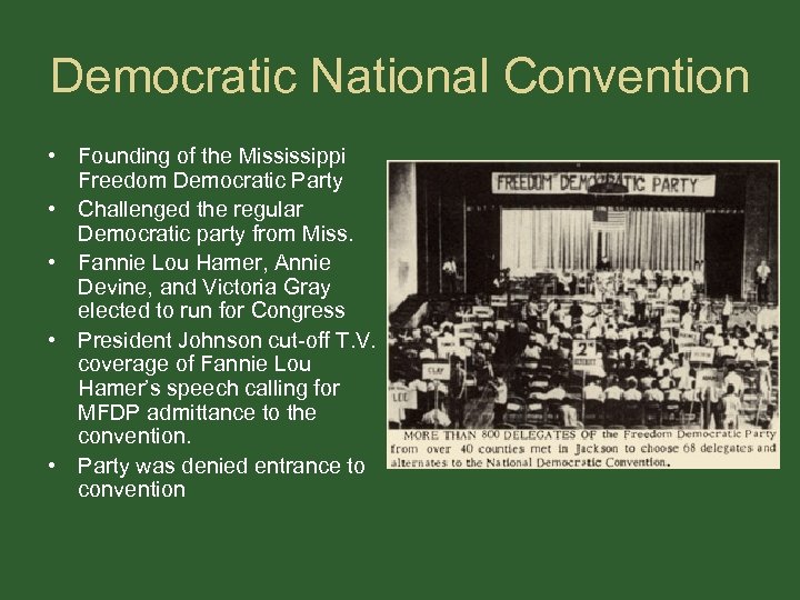 Democratic National Convention • Founding of the Mississippi Freedom Democratic Party • Challenged the