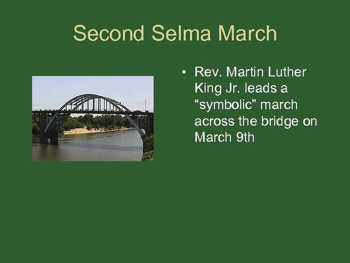 Second Selma March • Rev. Martin Luther King Jr. leads a “symbolic” march across