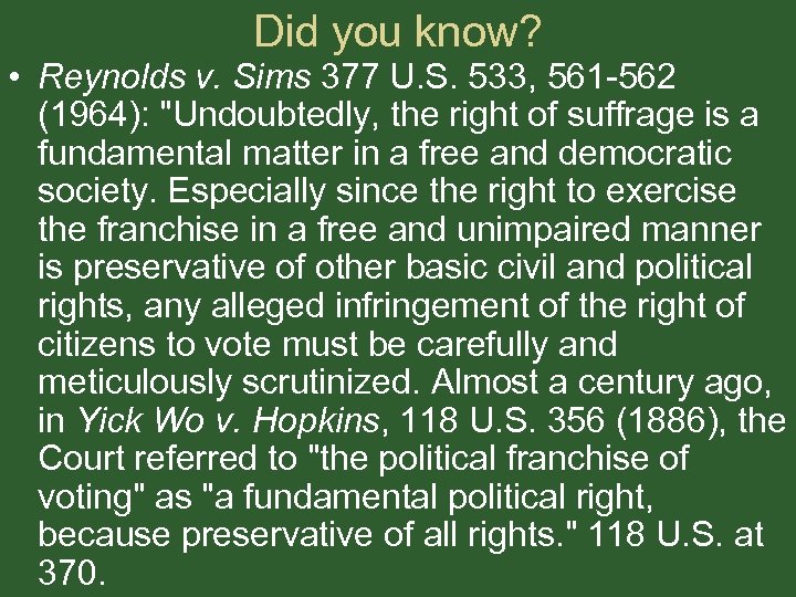 Did you know? • Reynolds v. Sims 377 U. S. 533, 561 -562 (1964):