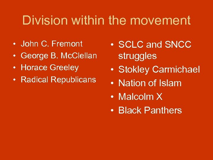 Division within the movement • • John C. Fremont George B. Mc. Clellan Horace