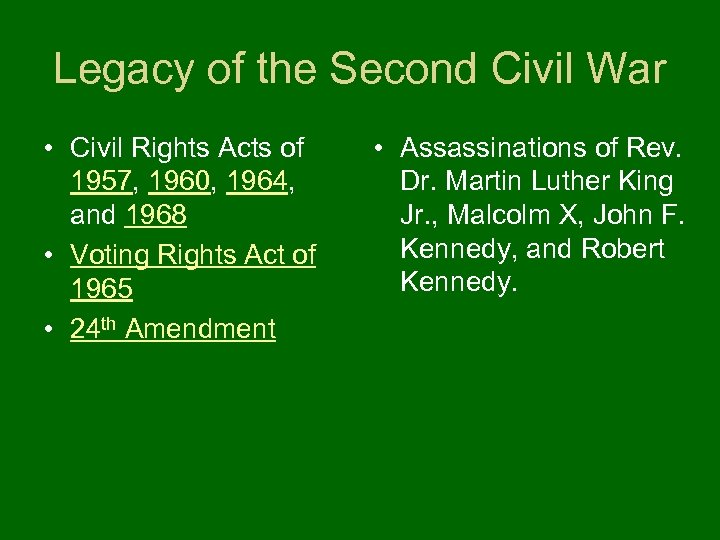 Legacy of the Second Civil War • Civil Rights Acts of 1957, 1960, 1964,