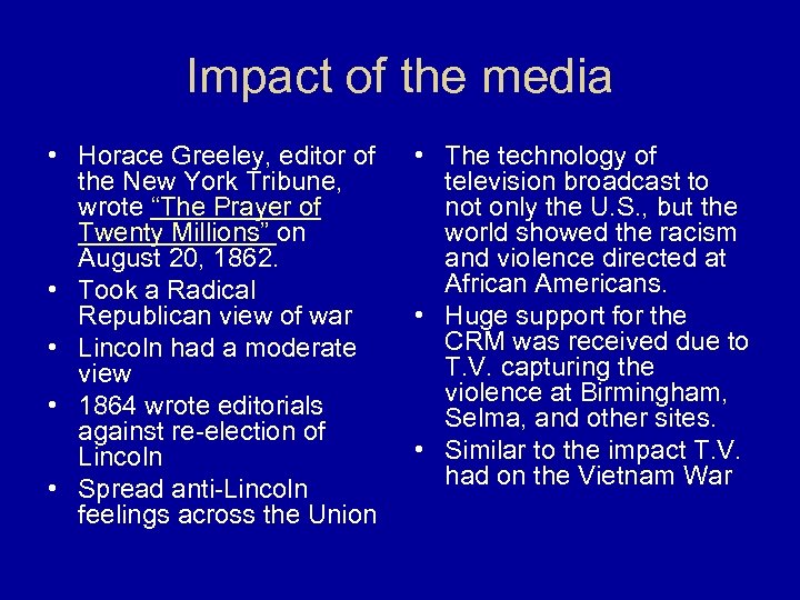 Impact of the media • Horace Greeley, editor of the New York Tribune, wrote