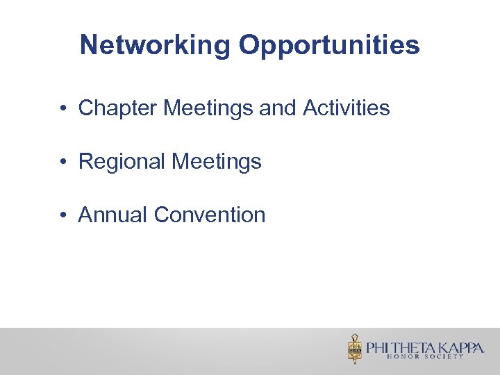 Networking Opportunities • Chapter Meetings and Activities • Regional Meetings • Annual Convention 