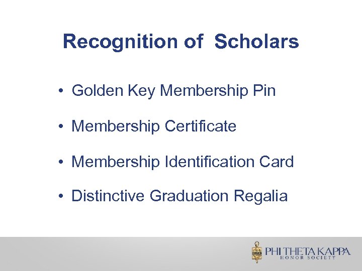 Recognition of Scholars • Golden Key Membership Pin • Membership Certificate • Membership Identification