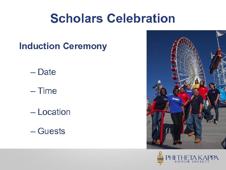 Scholars Celebration Induction Ceremony – Date – Time – Location – Guests 