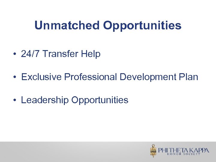 Unmatched Opportunities • 24/7 Transfer Help • Exclusive Professional Development Plan • Leadership Opportunities