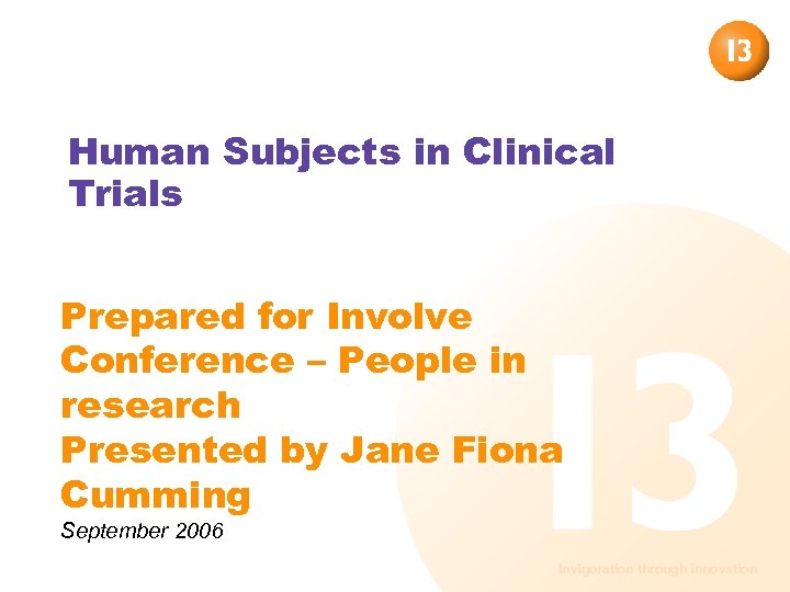 Human Subjects in Clinical Trials Prepared for Involve Conference – People in research Presented