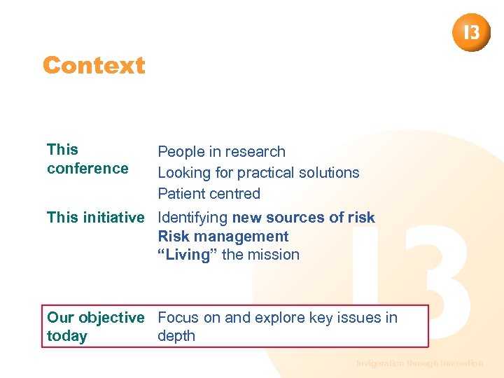 Context This conference People in research Looking for practical solutions Patient centred This initiative
