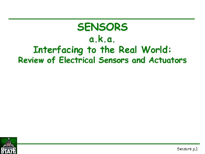 SENSORS a. k. a. Interfacing to the Real World: Review of Electrical Sensors and