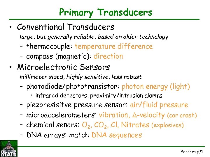 Primary Transducers • Conventional Transducers large, but generally reliable, based on older technology –