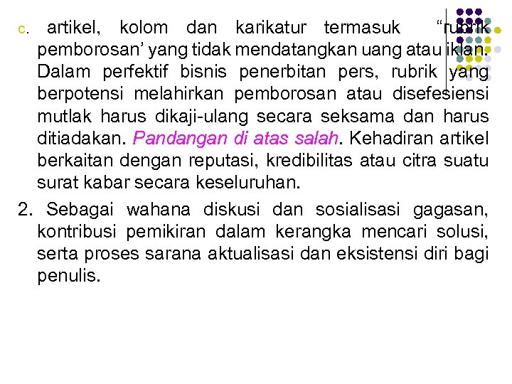 artikel, kolom dan karikatur termasuk “rubrik pemborosan’ yang tidak mendatangkan uang atau iklan. Dalam