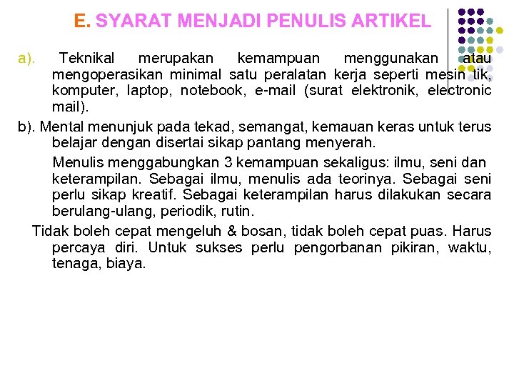 E. SYARAT MENJADI PENULIS ARTIKEL a). Teknikal merupakan kemampuan menggunakan atau mengoperasikan minimal satu