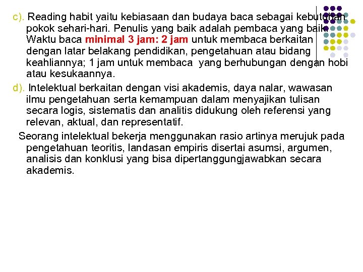 c). Reading habit yaitu kebiasaan dan budaya baca sebagai kebutuhan pokok sehari-hari. Penulis yang