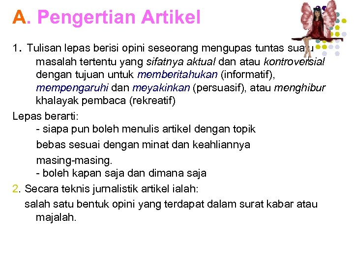 A. Pengertian Artikel 1. Tulisan lepas berisi opini seseorang mengupas tuntas suatu masalah tertentu
