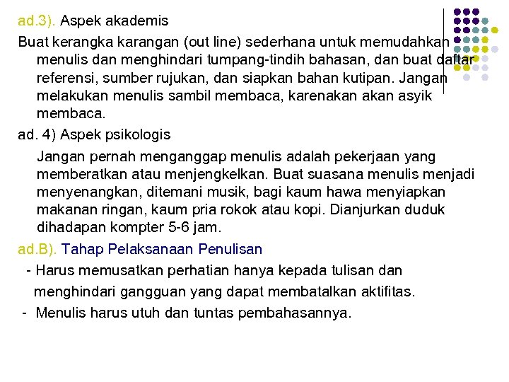ad. 3). Aspek akademis Buat kerangka karangan (out line) sederhana untuk memudahkan menulis dan