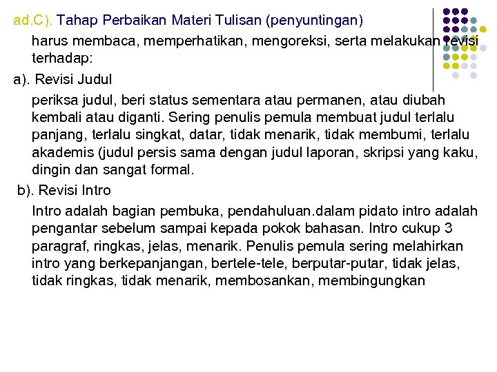 ad. C). Tahap Perbaikan Materi Tulisan (penyuntingan) harus membaca, memperhatikan, mengoreksi, serta melakukan revisi