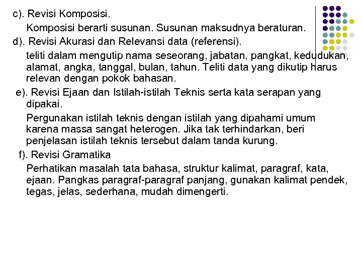 c). Revisi Komposisi berarti susunan. Susunan maksudnya beraturan. d). Revisi Akurasi dan Relevansi data