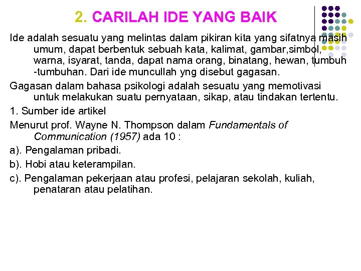 2. CARILAH IDE YANG BAIK Ide adalah sesuatu yang melintas dalam pikiran kita yang