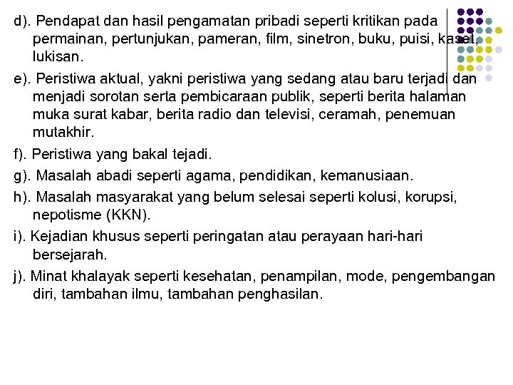 d). Pendapat dan hasil pengamatan pribadi seperti kritikan pada permainan, pertunjukan, pameran, film, sinetron,
