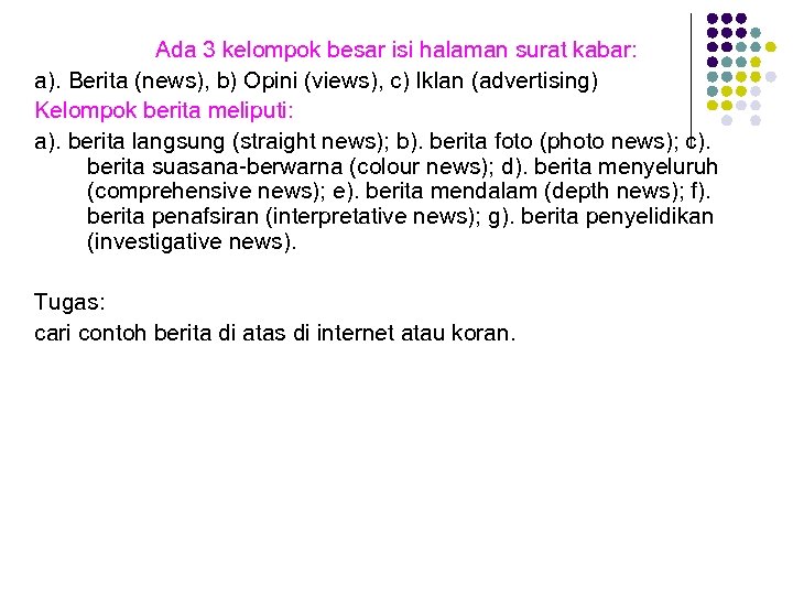 Ada 3 kelompok besar isi halaman surat kabar: a). Berita (news), b) Opini (views),