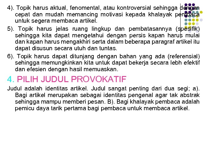 4). Topik harus aktual, fenomental, atau kontroversial sehingga dengan cepat dan mudah memancing motivasi