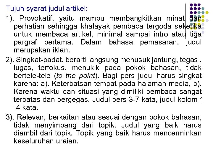 Tujuh syarat judul artikel: 1). Provokatif, yaitu mampu membangkitkan minat dan perhatian sehingga khalayak