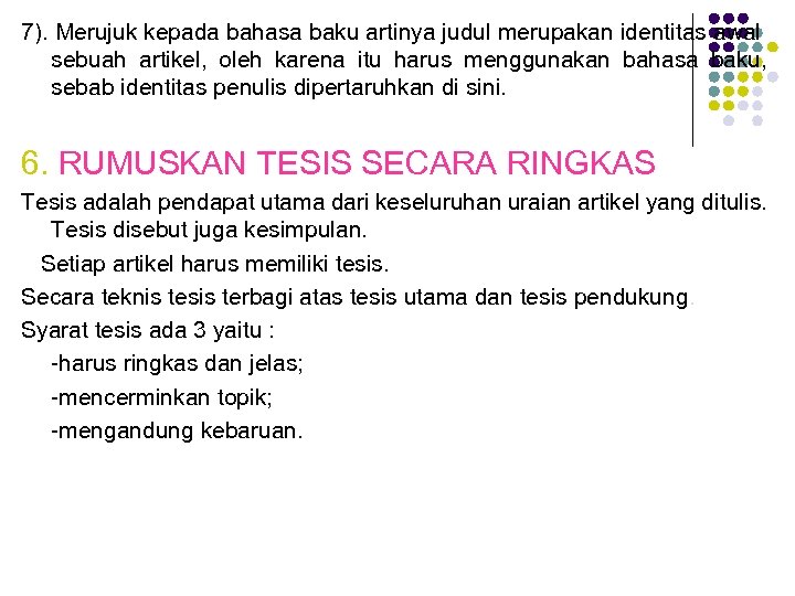 7). Merujuk kepada bahasa baku artinya judul merupakan identitas awal sebuah artikel, oleh karena